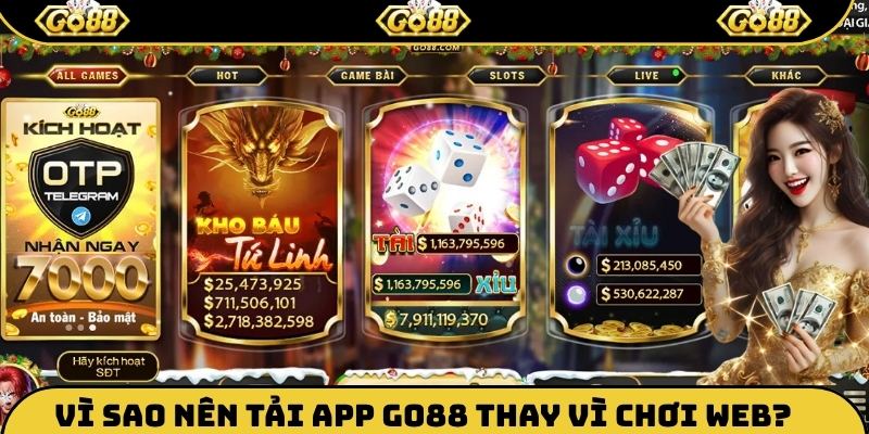 Vì sao nên tải app Go88 thay vì chơi web?