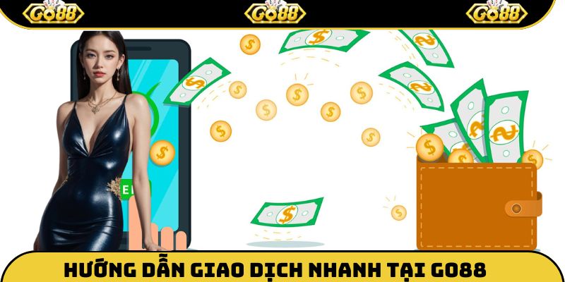 Cách thức thực hiện giao dịch nhanh chóng và bảo mật tuyệt đối
