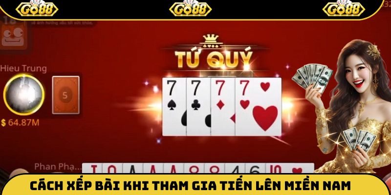 Cách xếp bài khi tham gia tiến lên miền Nam