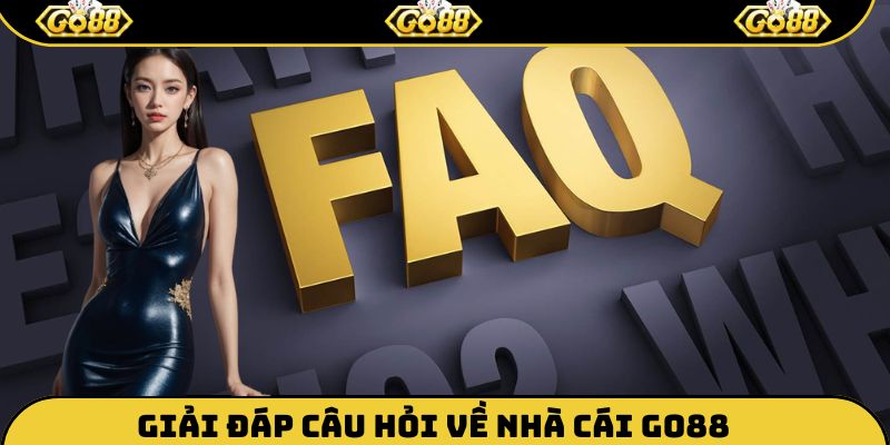 FAQ - Giải đáp về Go88
