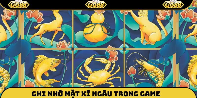 Ghi nhớ mặt xì ngầu trong bầu cua tôm cá