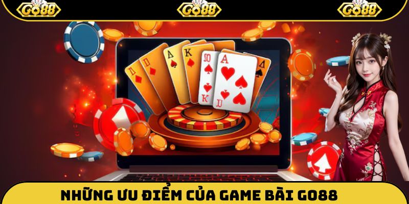 Những ưu điểm khiến Game bài của Go88 luôn thu hút người chơi