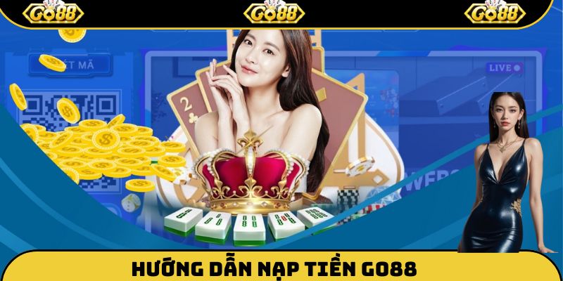 Hướng dẫn từng bước nạp tiền Go88