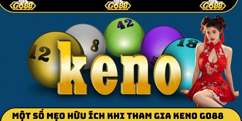 Những mẹo hữu ích khi tham gia đặt cược xổ số Keno