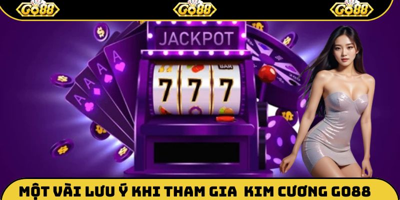 Lưu ý quan trọng khi tham gia đặt cược kim cương Go88