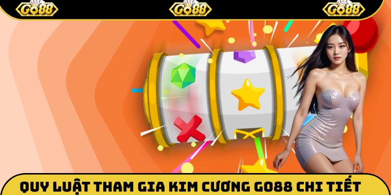 Cách thức tham gia đặt cược kim cương Go88 chi tiết nhất