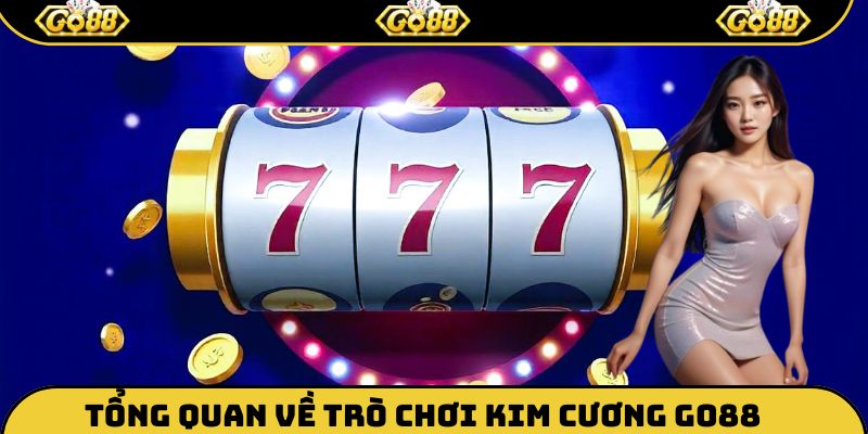 Giới thiệu một vài điểm cần nắm được về trò kim cương Go88