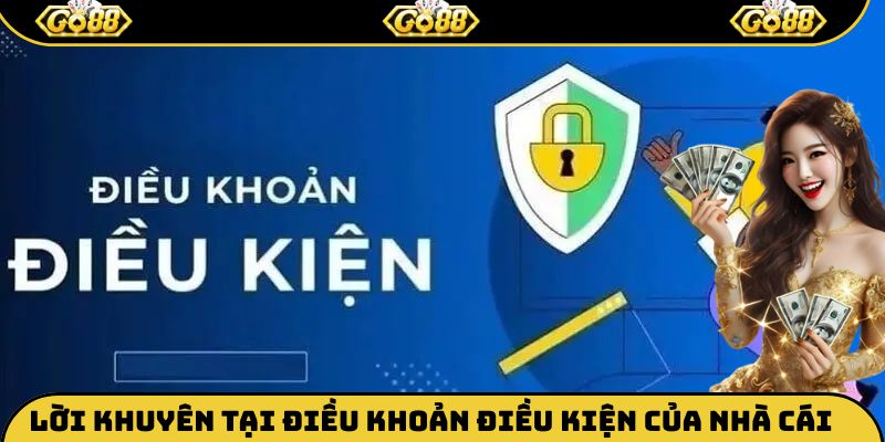 Lời khuyên tại điều khoản điều kiện của nhà cái