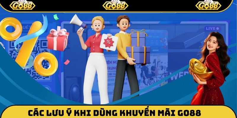 Một vài lưu ý cần nhớ khi tham gia vào khuyến mãi Go88