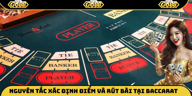 Nguyên tắc xác định điểm và rút bài tại Baccarat