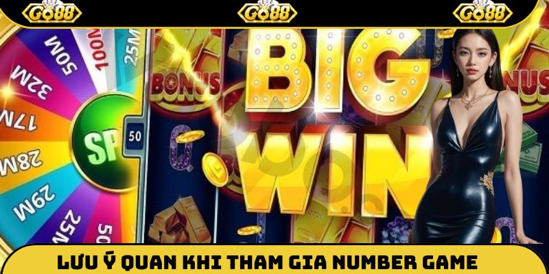 Những lưu ý quan trọng khi tham gia Number Game Go88