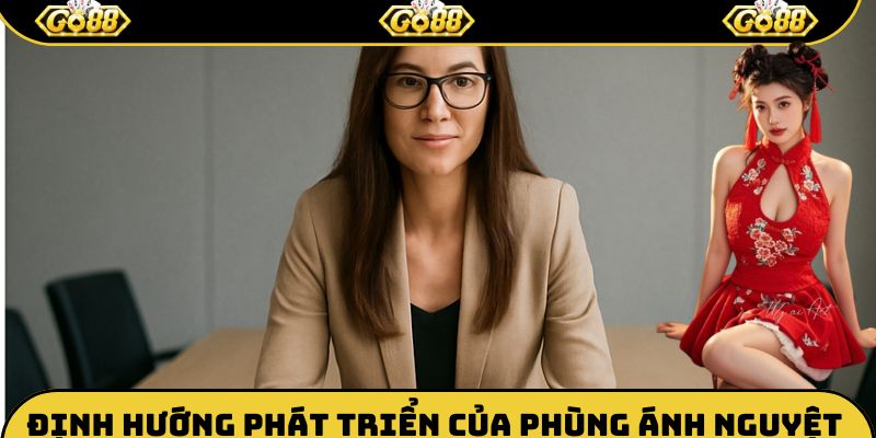 Hướng phát triển trong tương lai của CEO Phùng Ánh Nguyệt