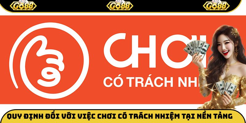 Quy định đối với việc chơi có trách nhiệm tại nền tảng