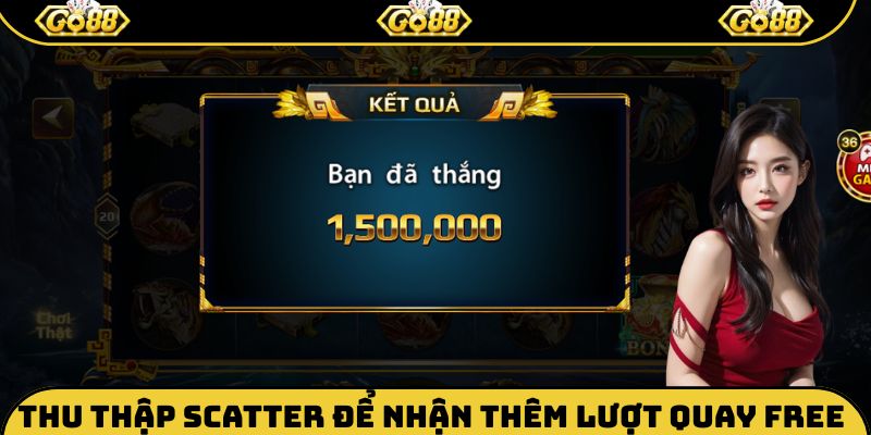 Thu thập scatter để nhận thêm lượt quay free 