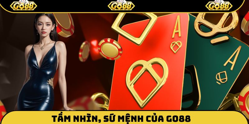 Sứ mệnh, tầm nhìn của Go88