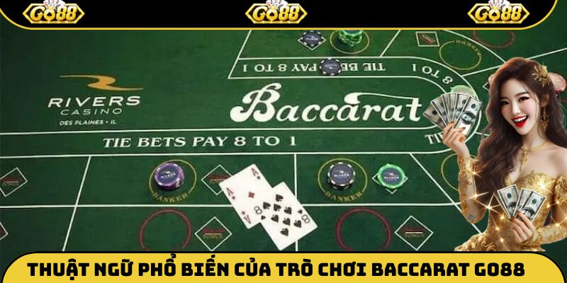 Thuật ngữ phổ biến của trò chơi Baccarat Go88