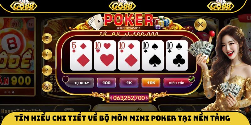 Tìm hiểu chi tiết về bộ môn Mini Poker tại nền tảng
