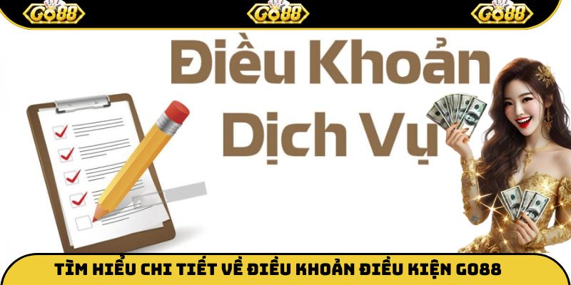 Tìm hiểu chi tiết về điều khoản điều kiện Go88