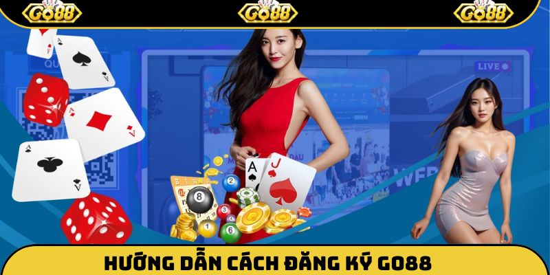 Tìm hiểu những bước thực hiện đăng ký Go88