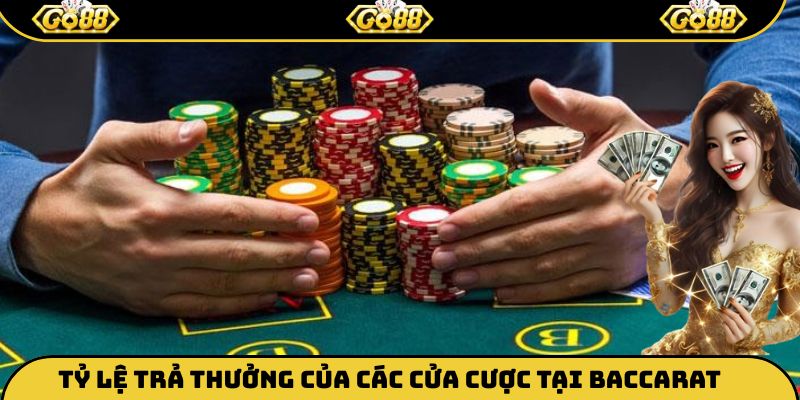 Tỷ lệ trả thưởng của các cửa cược tại Baccarat
